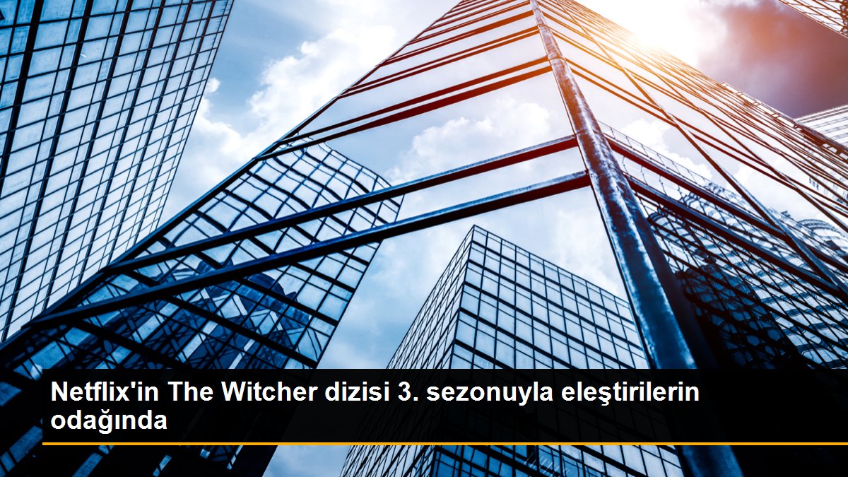 The Witcher dizisi 3. sezonuyla eleştirilerin odağında